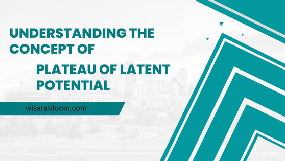 PLATEAU OF LATENT POTENTIAL