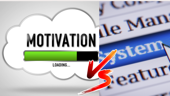 MOTIVATION VS SYSTEMS